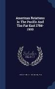 American Relations in the Pacific and the Far East 1784-1900