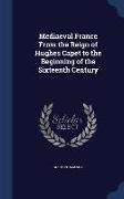 Mediaeval France from the Reign of Hughes Capet to the Beginning of the Sixteenth Century