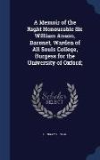 A Memoir of the Right Honourable Sir William Anson, Baronet, Warden of All Souls College, Burgess for the University of Oxford