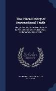 The Fiscal Policy of International Trade: Being a Summary of the Memorandum by Prof. Alfed Marshall Published as a Parliamentary Paper in 1908