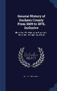 General History of Duchess County from 1609 to 1876, Inclusive: Illustrated with Numerous Wood-Cuts, Maps, and Full-Page Engravings