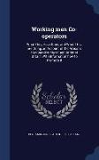 Working Men Co-Operators: What They Have Done, and What They Are Doing, an Account of the Artisans Co-Operative Movement in Great Britain, with