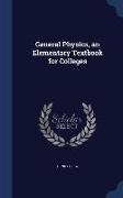 General Physics, an Elementary Textbook for Colleges