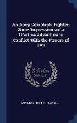 Anthony Comstock, Fighter, Some Impressions of a Lifetime Adventure in Conflict With the Powers of Evil