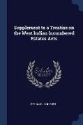 Supplement to a Treatise on the West Indian Incumbered Estates Acts