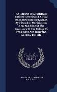 An Answer to a Pamphlet Entitled a Review of a Trial of Andrew Hill, for Murder, by Edward D. Worthington, A.M.! M.D.! One of the Governors of the Col