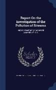 Report on the Investigation of the Pollution of Streams: Report Presented to the General Assembly of 1915