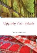 Upgrade Your Salaah