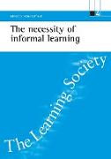 The Necessity of Informal Learning