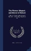 The Phreno-Magnet, and Mirror of Nature: A Record of Facts, Experiments, and Discoveries in Phrenology, Magnetism, &C