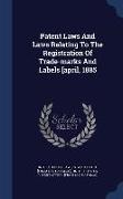 Patent Laws and Laws Relating to the Registration of Trade-Marks and Labels [April, 1885