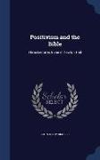 Positivism and the Bible: Three Lectures Given in Newton Hall