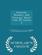 Pensions, Bonuses, and Veterans' Relief Title 38 Volume 2 - Scholar's Choice Edition