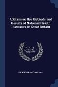 Address on the Methods and Results of National Health Insurance in Great Britain
