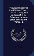 The Naval History of Great Britain, from ... 1793, to ... 1820, with an Account of the Origin and Increase of the British Navy, Volume 6