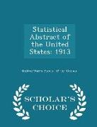 Statistical Abstract of the United States: 1913 - Scholar's Choice Edition