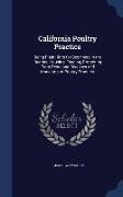 California Poultry Practice: Being Plain Hints for Beginners in the Rearing, Housing, Feeding, Protecting from Pests and Diseases and Marketing of