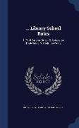 Library School Rules: 1. Card Catalog Rules: 2. Accession Book Rules, 3. Shelf List Rules