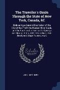 The Traveller's Guide Through the State of New York, Canada, &C: Embracing a General Discription of the City of New-York, the Hudson River Guide, and