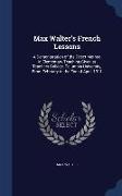 Max Walter's French Lessons: A Demonstration of the Direct Method in Elementary Teaching Given at Teachers College, Columbia University, from Febru