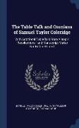 The Table Talk and Omniana of Samuel Taylor Coleridge: With Additional Table Talk From Allsop's Recollections, and Manuscript Matter Not Before Printe