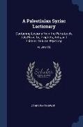 A Palestinian Syriac Lectionary: Containing Lessons From the Pentateuch, Job, Proverbs, Prophets, Acts, and Epistles, Volume 49, Volume 150