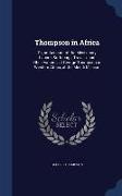 Thompson in Africa: Or, an Account of the Missionary Labors, Sufferings, Travels, and Observations, of George Thompson in Western Africa