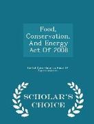 Food, Conservation, and Energy Act of 2008 - Scholar's Choice Edition