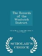 The Records of the Woolwich District. - Scholar's Choice Edition