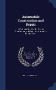 Automobile Construction and Repair: A Practical Guide to the Design Construction, and Repair of Automobile Mechanisms