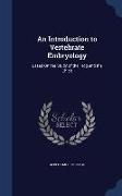 An Introduction to Vertebrate Embryology: Based on the Study of the Frog and the Chick