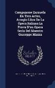 Campanone Zarzuela En Tres Actos, Arreglo Libre De La Ópera Italiana La Prova D'un Opera Seria Del Maestro Giuseppe Mazza