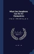 What Our Daughters Can Do for Themselves: A Handbook of Women's Employments
