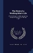 The Story of a Working Man's Life: With Sketches of Travel in Europe, Asia, Africa, and America, as Related by Himself