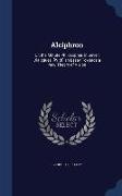 Alciphron: Or, the Minute Philosopher, in Seven Dialogues. [With] an Essay Towards a New Theory of Vision