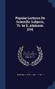 Popular Lectures on Scientific Subjects, Tr. by E. Atkinson. [1st]