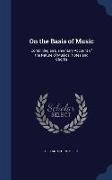 On the Basis of Music: Containing an Elementary Account of the Nature of Musical Notes and Chords