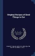 Original Recipes of Good Things to Eat