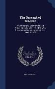 The Servant of Jehovah: A Commentary, Grammatical and Critical, Upon Isaiah Lii:13-Liii:12, with Dissertations Upon the Authorship of Isaiah X