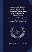 The Prophet Joseph Smith's Views on the Powers and Policy of the Government of the United States: To Which Is Appended the Correspondence Between the