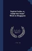 Sophia Cooke, Or, Forty-Two Years' Work in Singapore