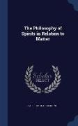 The Philosophy of Spirits in Relation to Matter