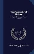 The Philosophy of History: In a Course of Lectures, Delivered at Vienna