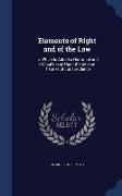 Elements of Right and of the Law: To Which Is Added a Historical and Critical Essay Upon the Several Theories of Jurisprudence