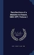 Recollections of a Minister to France, 1869-1877, Volume 1