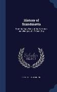 History of Scandinavia: From the Early Times of the Northmen and Vikings to the Present Day