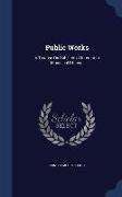 Public Works: A Treatise on Subjects of Interest to Municipal Officers