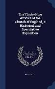 The Thirty-Nine Articles of the Church of England, a Historical and Speculative Exposition