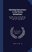 Sporting Excursions in the Rocky Mountains: Including a Journey to the Columbia River, and a Visit to the Sandwich Islands, Chili, &C, Volume 2