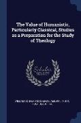 The Value of Humanistic, Particularly Classical, Studies as a Preparation for the Study of Theology